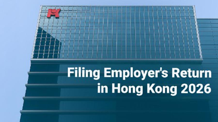 Hong Kong Employer’s Return 2026 Opens Today: Are You Ready?